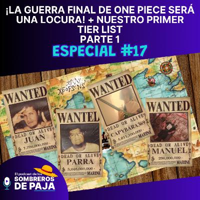 Especial #17 - ¡La Guerra Final de One Piece será una locura! + Nuestro Primer Tier List
