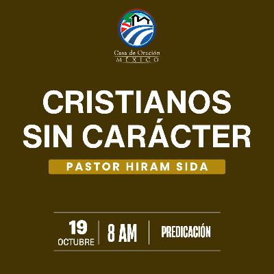 Hiram Sida - Cristianos sin carácter