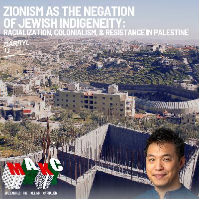 Zionism as the Negation of Jewish Indigeneity: Darryl Li on Racialization, Colonialism, and Resistance in Palestine