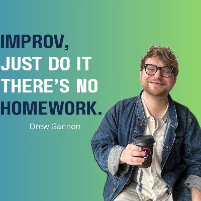 Improv for the Podcast #95: Drew Gannon Improv for the Podcast #95: Drew Gannon