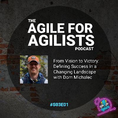 From Vision to Victory: Defining Success in a Changing Landscape with Dom Michalec