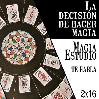 Magia Estudio te habla 2 x 16: La decisión de de hacer magia Magia Estudio te habla 2 x 16: La decisión de de hacer magia