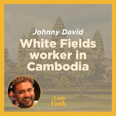 Johnny David, White Fields worker in Cambodia