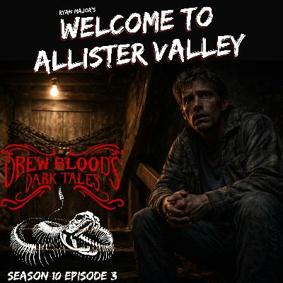 S10 Ep3: S10E03 - "Welcome to Allister Valley" - Drew Blood S10 Ep3: S10E03 - "Welcome to Allister Valley" - Drew Blood
