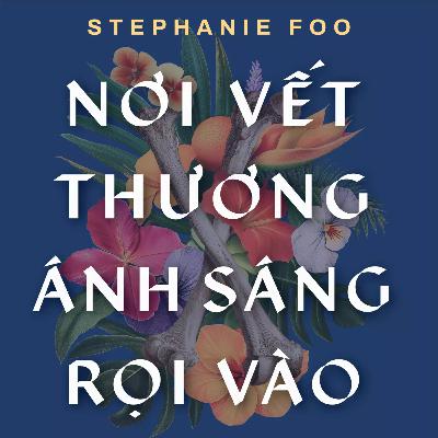 Sách nói Nơi Vết Thương Ánh Sáng Rọi Vào - Stephanie Foo | Voiz FM Sách nói Nơi Vết Thương Ánh Sáng Rọi Vào - Stephanie Foo | Voiz FM