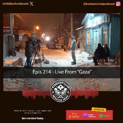 Epis 214 - Live From "Gaza"