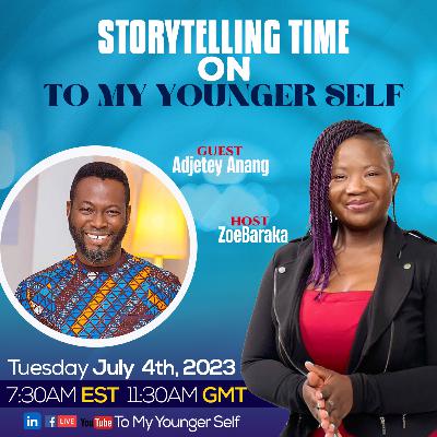 To My Younger Self - With Adjetey Anang To My Younger Self - With Adjetey Anang