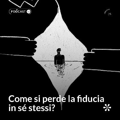 35 - Come si perde la fiducia in sé stessi?