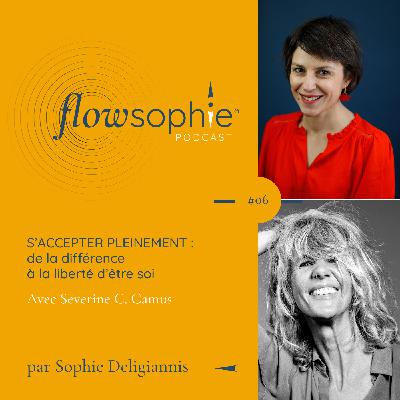 S’accepter pleinement : de la différence à la liberté d’être avec Severine C. Camus