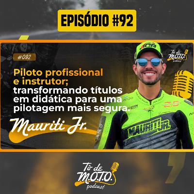 EP #92 | Mauriti Jr.