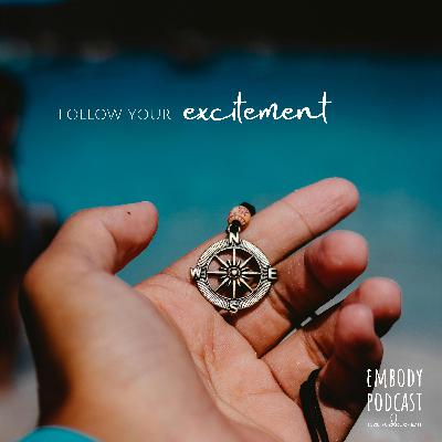 203: Follow Your Excitement 203: Follow Your Excitement