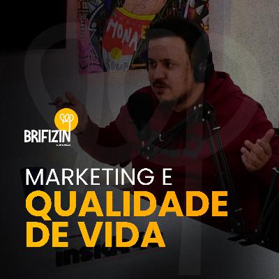 Brifizin #017 - A busca de Qualidade de Vida e o impacto na Comunicação