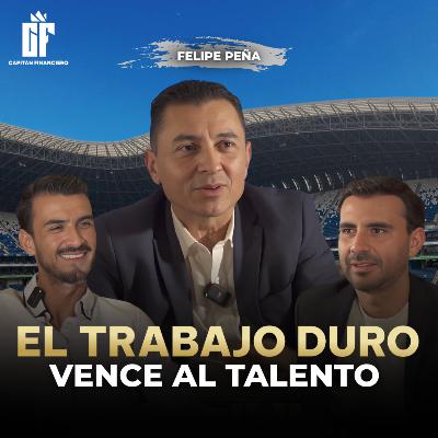 Ep 64 Capitán Financiero |Felipe Peña “El Trabajo Duro Vence al Talento”Dentro y Fuera del Deporte Ep 64 Capitán Financiero |Felipe Peña “El Trabajo Duro Vence al Talento”Dentro y Fuera del Deporte