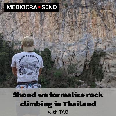 Should we formalize rock climbing in Thailand? Mediocrasend Podcast Should we formalize rock climbing in Thailand? Mediocrasend Podcast