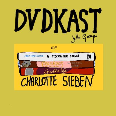 37: Charlotte Sieben (A Clockwork Orange, LOTR: The Two Towers & Smoorverliefd)