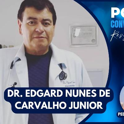 Conversa Entre Amigos #012: Dr. Edgard Nunes de Carvalho Junior Conversa Entre Amigos #012: Dr. Edgard Nunes de Carvalho Junior