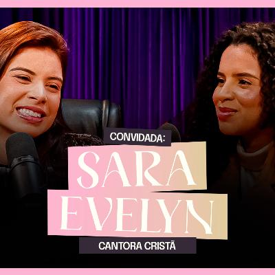 O SEGREDO É ENTREGAR, CONFIAR E CONSTRUIR COM DEUS! Sara Evilyn #50