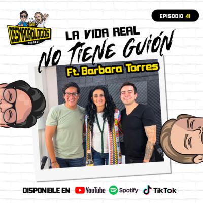 La Vida Real No Tiene Guión Ft. Bárbara Torres