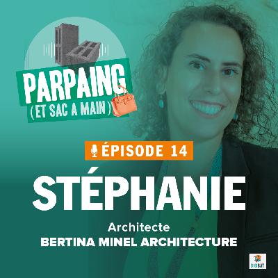 #14. Stéphanie - Architecte : s'engager pour faire bouger les lignes