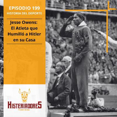 Episodio 199 - Jesse Owens: El Atleta que Humilló a Hitler en su Casa