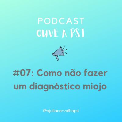 #07 Como não fazer um diagnóstico miojo #07 Como não fazer um diagnóstico miojo
