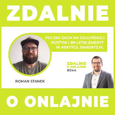 Polska oaza na gruzińskiej pustyni i 89-letni emeryt w Arktyce. Barents.pl - Zdalnie o onlajnie #044