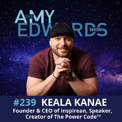 239 - How to Build True Wealth and Purpose from Scratch with Keala Kanae, Entrepreneur, CEO and Founder of Inspirean