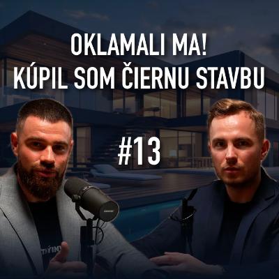 OKLAMALI MA! AKO SOM KÚPIL NAJHORŠIU NEHNUTEĽNOSŤ (ČIERNA STAVBA) #13