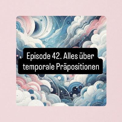 42. ⏰ Усі прийменники часу в німецькій | Alles über Zeitpräpositionen