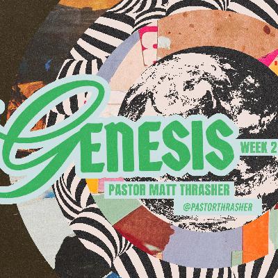 Sunday January 11th, 2026 | GENESIS - Week 2 | Pastor Matt Thrasher