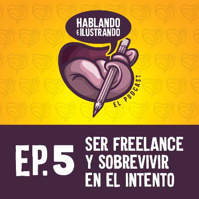 Ep.5 Hablando e Ilustrando / Ser freelance y sobrevivir en el intento Ep.5 Hablando e Ilustrando / Ser freelance y sobrevivir en el intento
