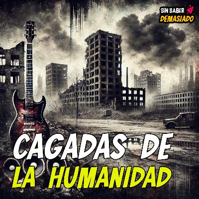 CAGADAS DE LA HUMANIDAD