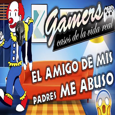 Gamer Casos de la Vida Real: El Amigo de mis Padres Abuso de Mi   (Temporada 2)