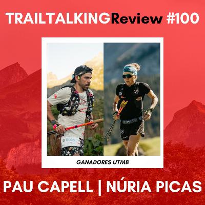 TRAILTALKINGReview 100 - El mayor sueño del trail, contado desde dentro - Con Núria Picas y Pau Capell