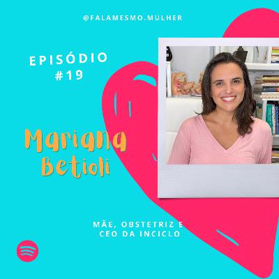 #19 - Fala mesmo, Mariana Betioli