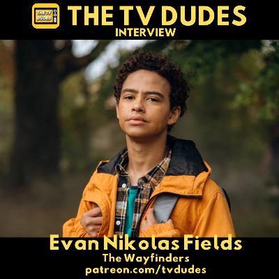 Evan Nikolas Fields - The Wayfinders - The TV Dudes Interview