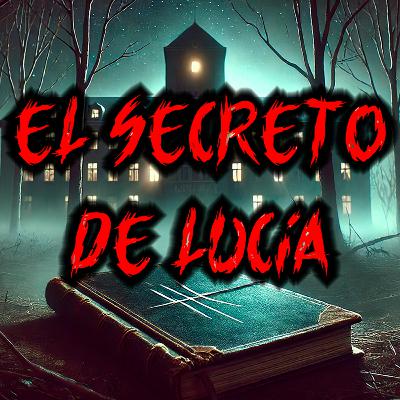 Historias de terror #13 | El secreto de Lucía