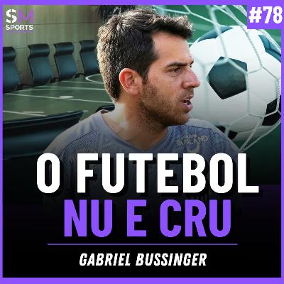 GESTÃO, VAIDADE E DECISÕES RUINS: POR QUE OS CLUBES BRASILEIROS SEGUEM FALINDO | Sports Market Makers #78