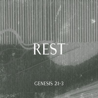 Rest | Genesis 2:1-3 Rest | Genesis 2:1-3