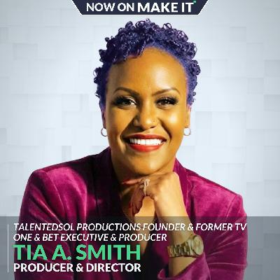 Making It: Creating Films That Heal and Liberate with Tia A. Smith