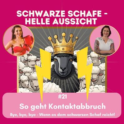 #21 So geht Kontaktabbruch - Bye, bye, bye - wenn es dem schwarzen Schaf reicht. #21 So geht Kontaktabbruch - Bye, bye, bye - wenn es dem schwarzen Schaf reicht.