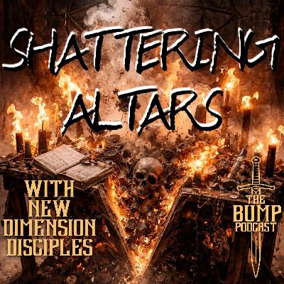S7 Ep5: Shattering Altars