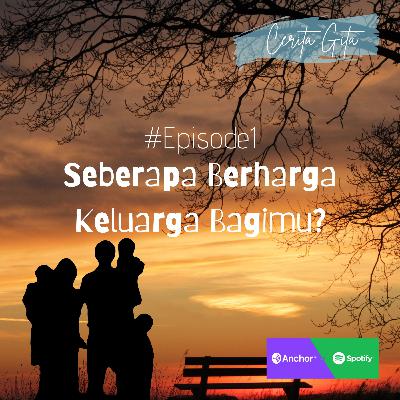 #Episode 1 "Seberapa berharga keluarga bagimu?"