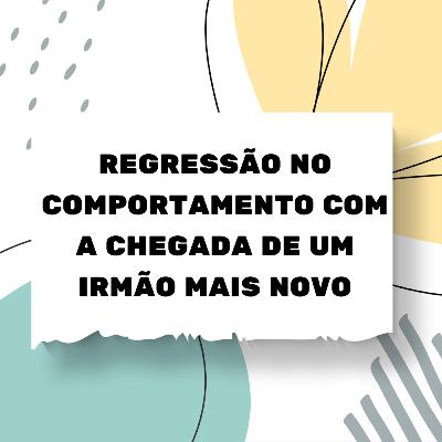 Regressão no comportamento da criança diante da chegada de um irmão