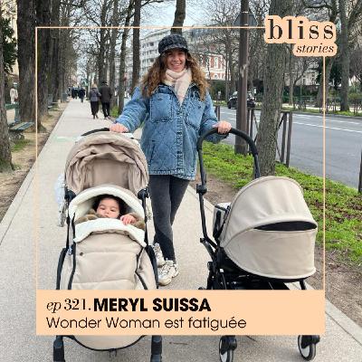 #321 - MERYL SUISSA, WONDER WOMAN EST FATIGUÉE #321 - MERYL SUISSA, WONDER WOMAN EST FATIGUÉE