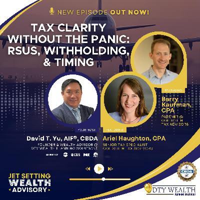 Episode 38: Tax Clarity Without the Panic: RSUs, Withholding, and Timing