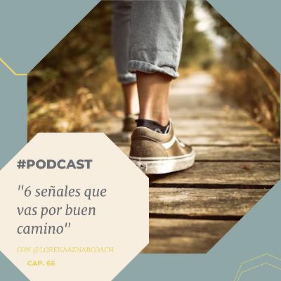 Capítulo 66. 6 señales que vas por buen camino