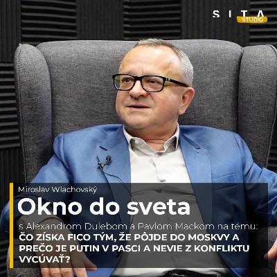 54 - Alexander Duleba a Pavel Macko o Ficovi, Putinovi a vojne | Miroslav Wlachovský a Štúdio SITA 54 - Alexander Duleba a Pavel Macko o Ficovi, Putinovi a vojne | Miroslav Wlachovský a Štúdio SITA