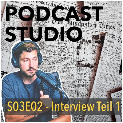 S03E02 Teil 1 - Das Interview - Wie du die richtigen Gäste findest und ihr Netzwerk nutzt