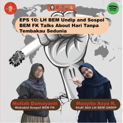 EPS 10: LH BEM Undip dan Sospol BEM FK Talks About Hari Tanpa Tembakau Sedunia